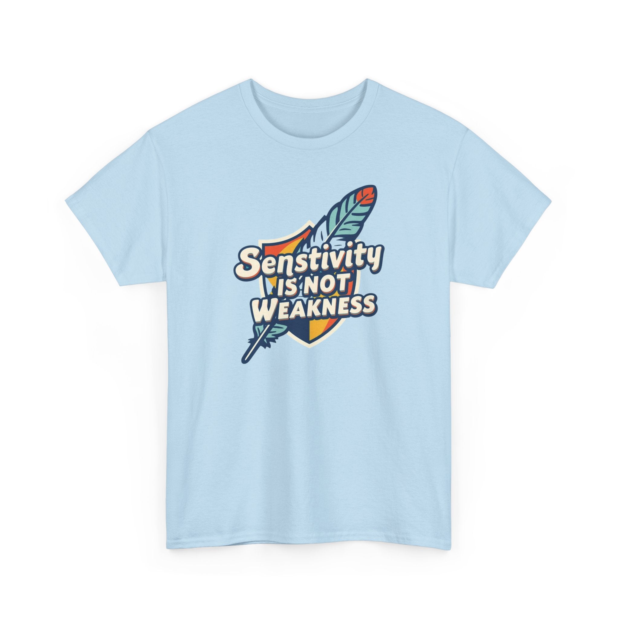 Sensitivity Is Not Weakness T-Shirt — Empathy Feather Graphic Tee