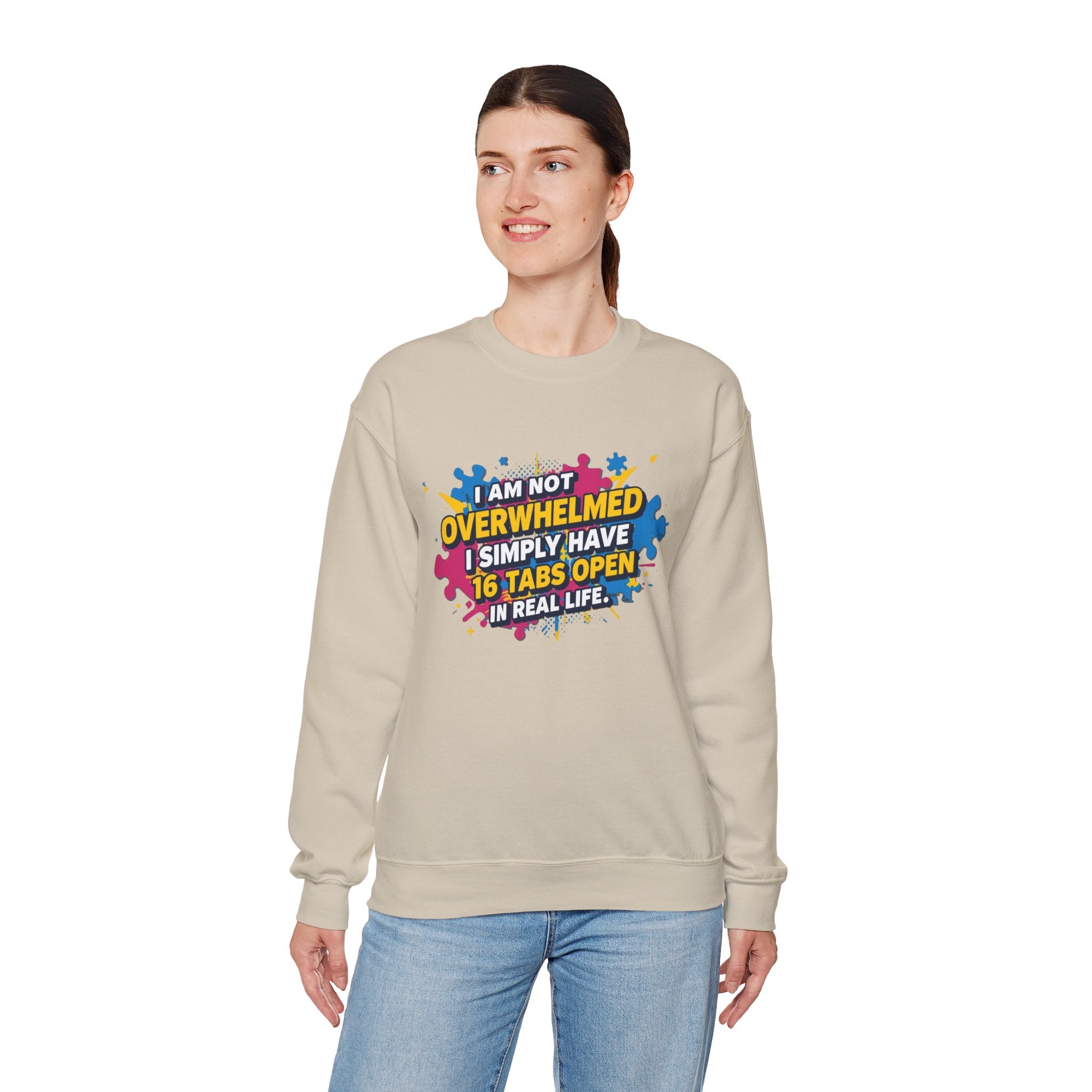 Crewneck Sweatshirt - "I Am Not Overwhelmed, I Simply Have 16 Tabs Open" Funny Graphic