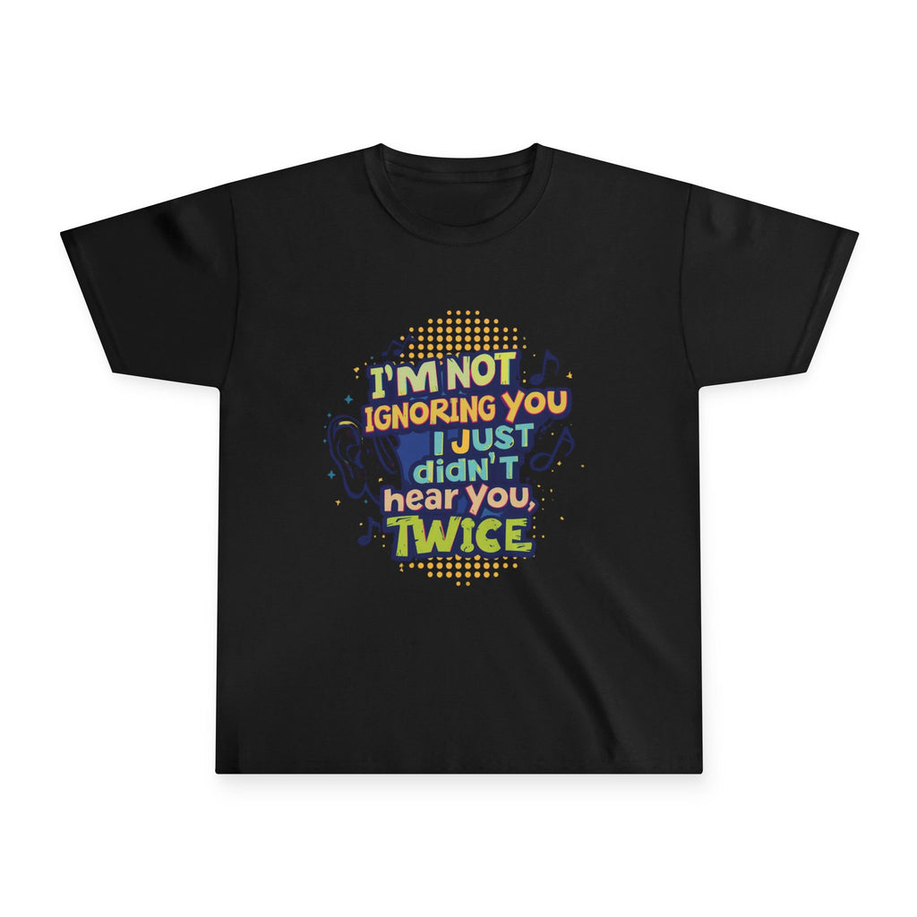 Youth Tee — “I’m Not Ignoring You, I Just Didn’t Hear You Twice” Funny Kids Graphic T‑Shirt