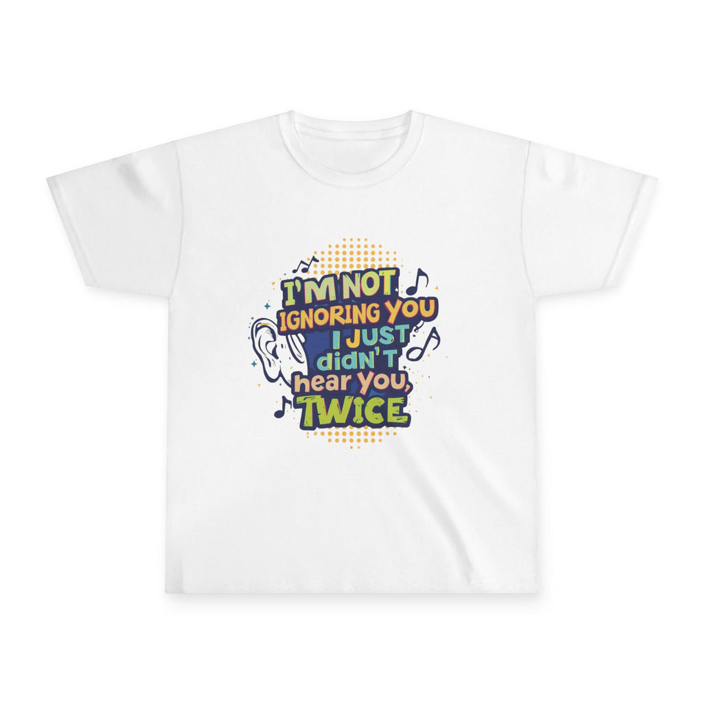 Youth Tee — “I’m Not Ignoring You, I Just Didn’t Hear You Twice” Funny Kids Graphic T‑Shirt