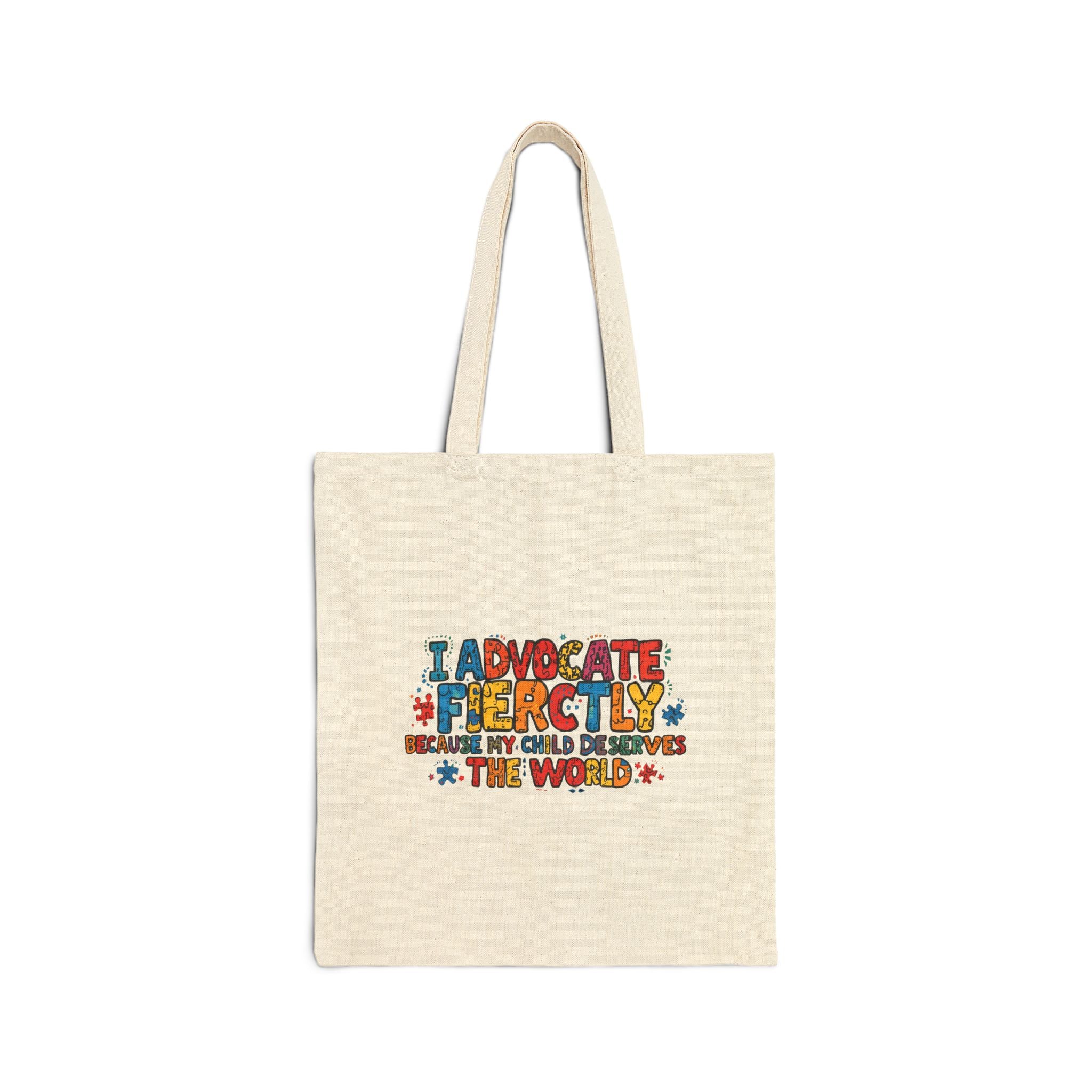 Advocate Fiercely Canvas Tote Bag — "I Advocate Fiercely Because My Child Deserves the World"