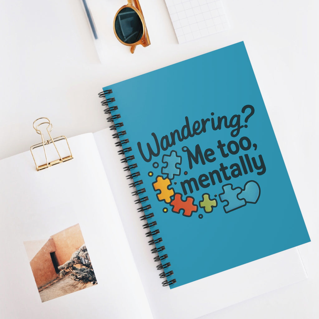 Wandering? Me Too, Mentally Spiral Notebook – Mental Health Awareness Journal